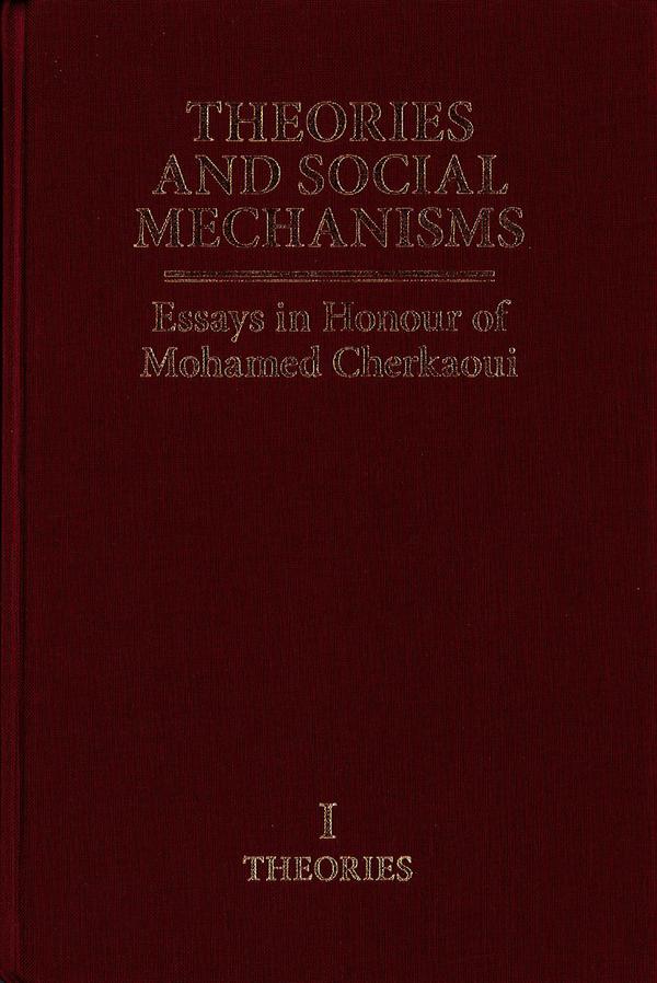 Gianluca Manzo (dir.), <i>Theories and Social Mechanisms. Essays in Honour of Mohamed Cherkaoui</i>. Vol.I <i>Theories</i>, Oxford, The Bardwell Press, 2015.