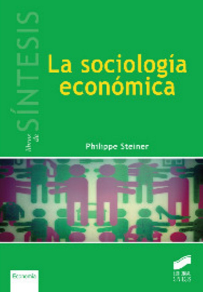 Philippe Steiner (2015), <i>La sociologia economica</i>, Madrid, Sintesis. Traduction espagnole de <i>La sociologie économique</i> (1999).