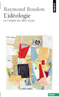 <i>L’idéologie ou l’origine des idées reçues</i>, nouvelle édition, Paris, Le Seuil, Collection Points, 2011.