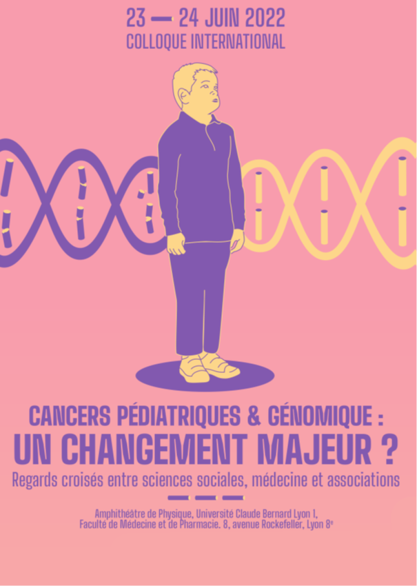 23 et 24 juin 2022, 'Cancers pédiatriques et génomiques. Un changement majeur? Regards croisés entre sciences sociales, médecine et associations'