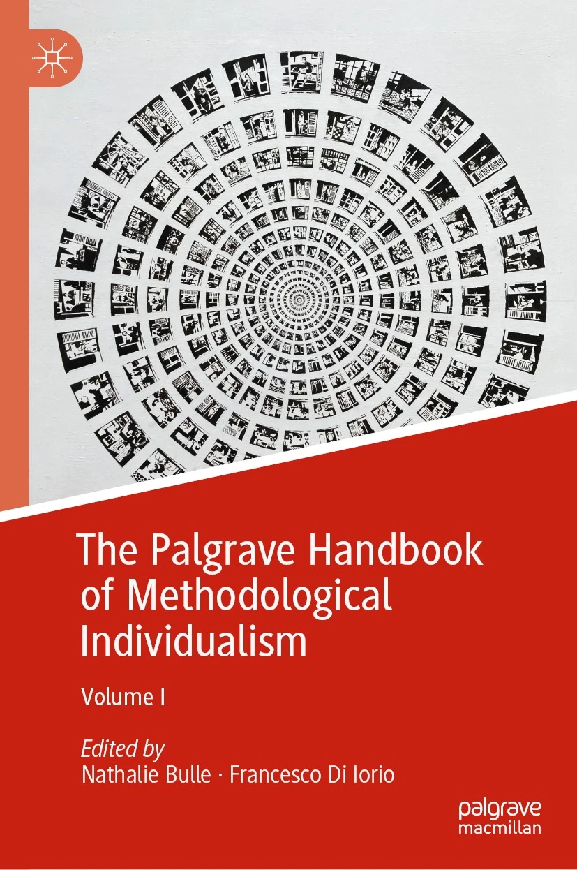 & Francesco DI IORIO (eds), <i>The Palgrave Handbook of Methodological Individualism</i> Volume I