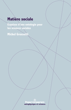 30 janvier 2026, S&eacute;ance de s&eacute;minaire du GEMASS avec Michel GROSSETTI, Directeur d&rsquo;&eacute;tudes de l&rsquo;EHESS, Directeur de recherche au CNRS &amp; membre du Laboratoire interdisciplinaire solidarit&eacute;s, soci&eacute;t&eacute;s, territoires (LISST) pour une pr&eacute;sentation de son ouvrage Mati&egrave;re sociale. Esquisse d&rsquo;une ontologie pour les sciences sociales, paru en avril 2022 aux &eacute;ditions Hermann