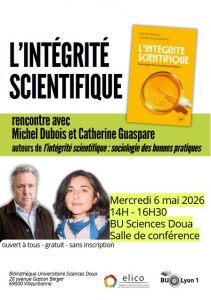 6 mai 2026, Michel DUBOIS et Catherine GUASPARE pr&eacute;sentent &agrave; l'Universit&eacute; Claude Bernard Lyon 1 leur ouvrage L&rsquo;int&eacute;grit&eacute; scientifique. Sociologie des bonnes pratiques, publi&eacute; aux Presses Universitaires de France