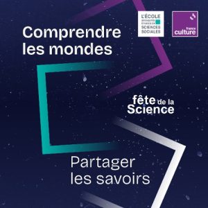 3 octobre 2026, Michel DUBOIS participe &agrave; la journ&eacute;e Comprendre les mondes - Partager les savoirs, organis&eacute;e dans le cadre de la&nbsp;F&ecirc;te de la science 2026 par l&rsquo;EHESS et&nbsp;France Culture